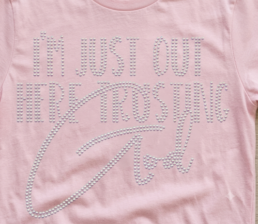 I'm Just Out Here Trusting God Pink Rhinestone T-Shirt